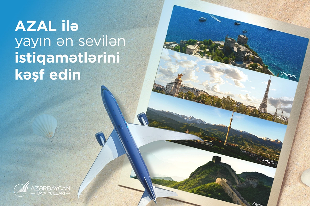 Откройте для себя самые популярные летние направления c AZAL: куда отправиться в этом году?